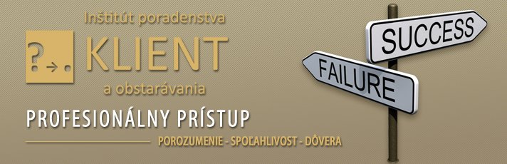 KLIENT - profesionálny prístup, porozumenie, poľahlivosť a dôvera